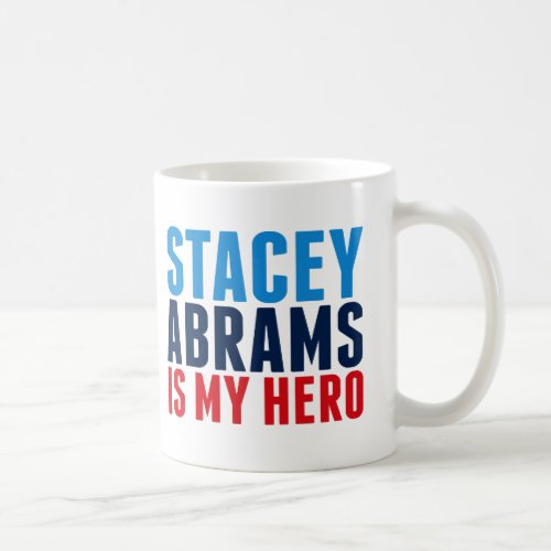 Stacey Abrams is My Hero Coffee Mug