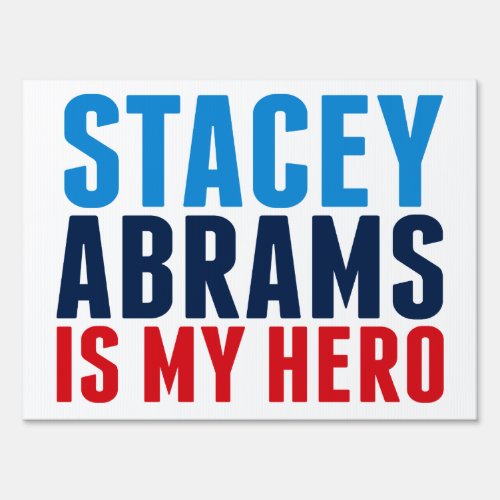 Stacey Abrams is My Hero Sign