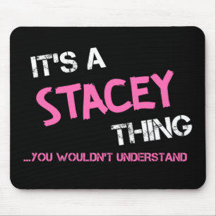 Stacey thing you wouldn't understand T-Shirt Mouse Pad