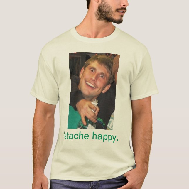 'stache happy. T-Shirt (Front)