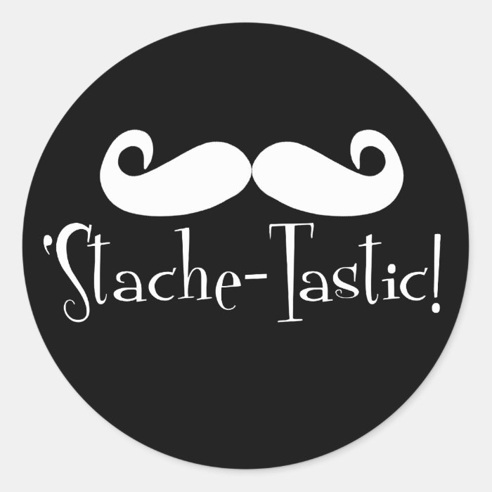 'Stache tastic Round Sticker