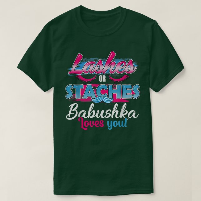 Staches or Lashes Babushka Loves You Best Gender R T-Shirt (Design Front)