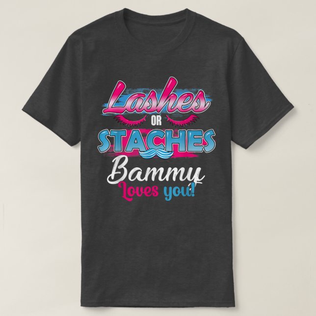 Staches or Lashes Bammy Loves You Best Gender Reve T-Shirt (Design Front)