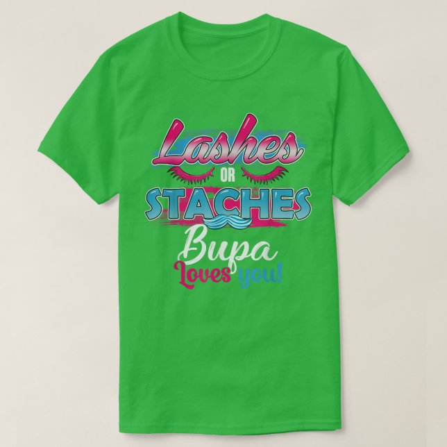 Staches or Lashes Bupa Loves You Best Gender Revea T-Shirt (Design Front)