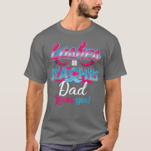 Staches or Lashes Dad Loves You Best Gender Reveal T-Shirt