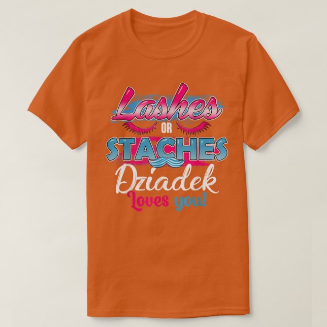 Staches or Lashes Dziadek Loves You Best Gender Re T-Shirt (Design Front)
