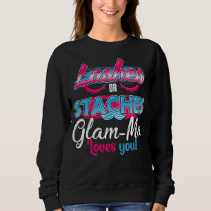 Staches Or Lashes Glam Ma Loves You Best Gender Re Sweatshirt