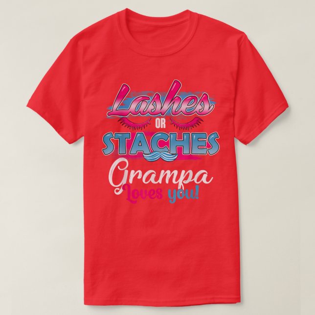 Staches or Lashes Grampa Loves You Best Gender Rev T-Shirt (Design Front)