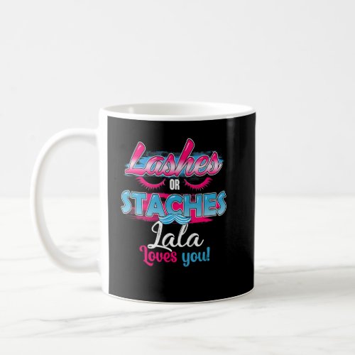 Staches Or Lashes Lala Loves You Best Gender Revea Coffee Mug