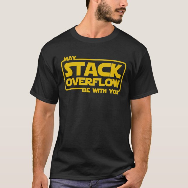 Stack Overflow Be With You Software Engineer Progr T-Shirt (Front)
