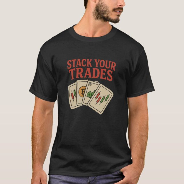 Stack Your Trades – Crypto and Stocks Market T-Shirt (Front)