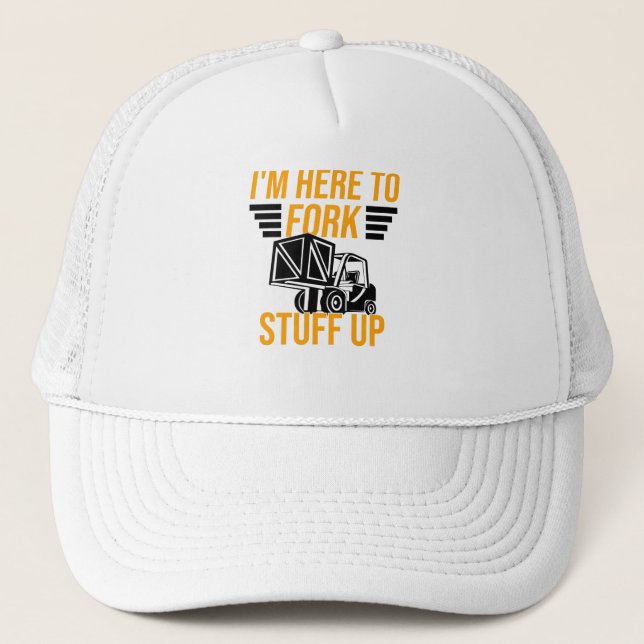 Stacker Driver Forklift Driver Stacker Saying Trucker Hat (Front)