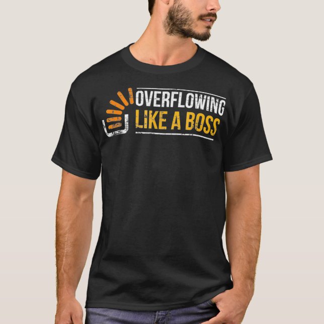 Stackoverflow  Overflowing like a boss Stack Overf T-Shirt (Front)