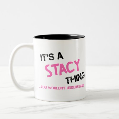 Stacy thing you wouldnt understand name Two_Tone coffee mug