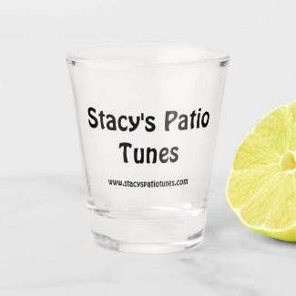 Stacy's Patio Tunes Shot Glass