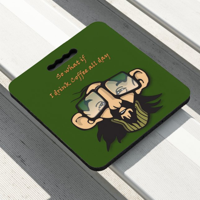 Stadium Seat Cushion Drink Coffee All day (In Situ)