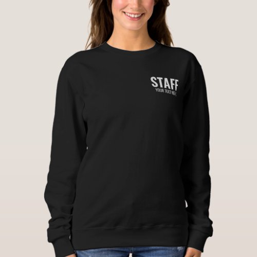 Staff Crew Member Add Logo Text Here Womens Black Sweatshirt