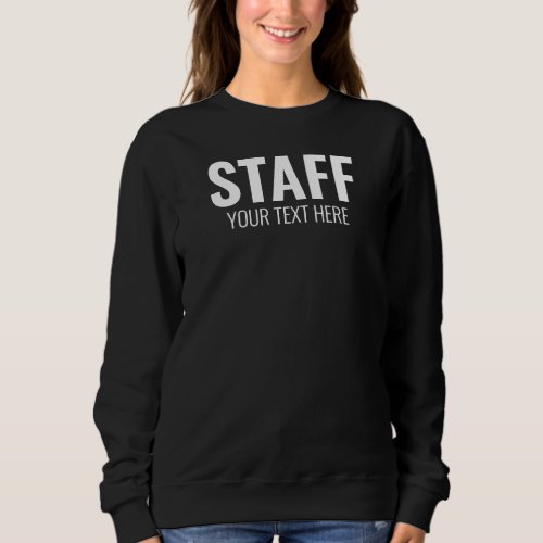 Staff Team Member Add Logo Text Here Womens Black Sweatshirt