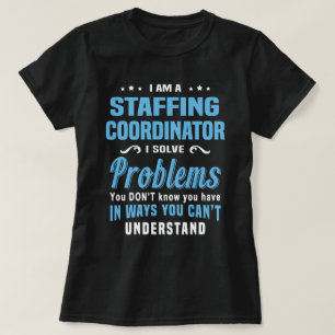 Staffing Coordinator T-Shirt