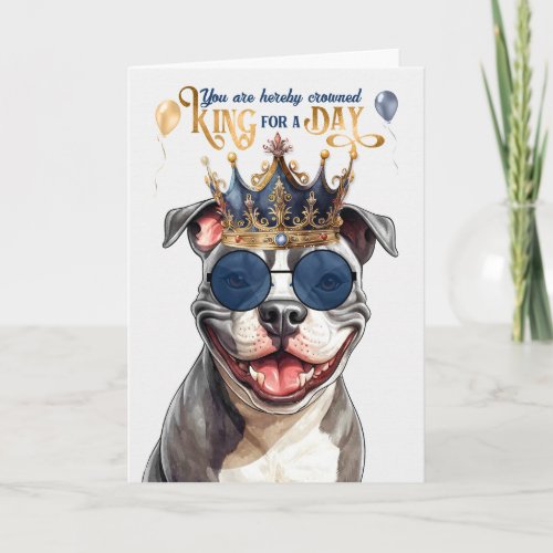 Staffordshire Dog King for a Day Funny Birthday Card