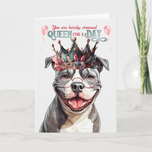 Staffordshire Dog Queen for a Day Funny Birthday Card