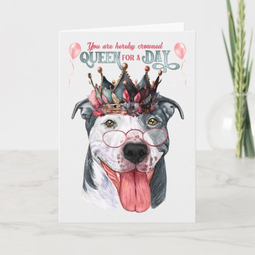 Staffordshire Dog Queen for a Day Funny Birthday Card