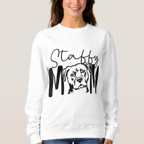 Staffy Mom Gift For Staffordshire Bull Terrier Dog Sweatshirt