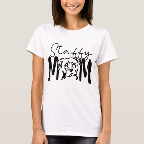 Staffy Mom Gift For Staffordshire Bull Terrier Dog T_Shirt
