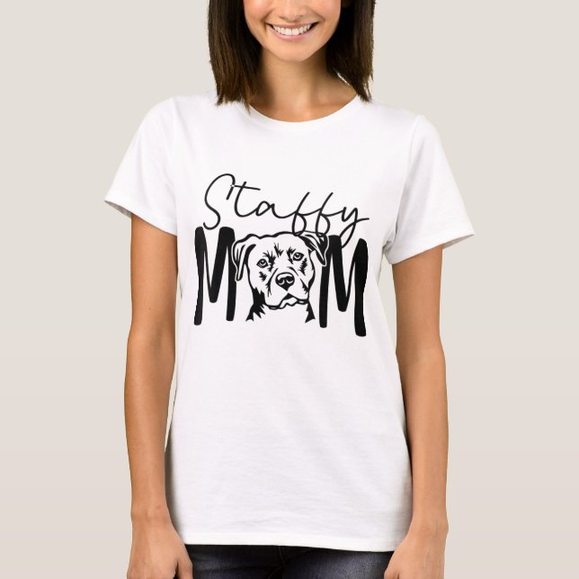 Staffy Mom Gift For Staffordshire Bull Terrier Dog T-Shirt (Front)