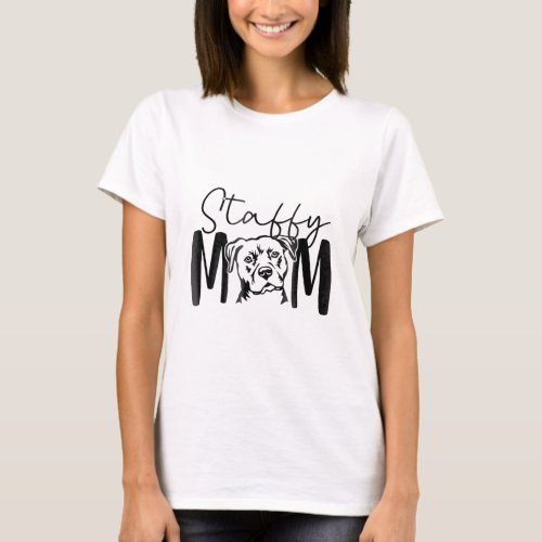 Staffy Mom Gift For Staffordshire Bull Terrier Dog T_Shirt