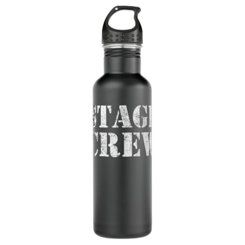 Stage Crew Backstage Tech Week Theatre T_Shirt Stainless Steel Water Bottle
