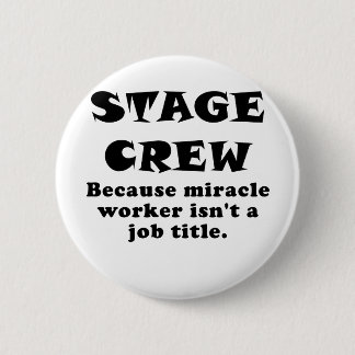 Stage Crew Because Miracle Worker isnt a Job Title Pinback Button
