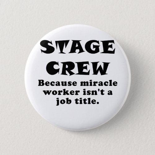 Stage Crew Because Miracle Worker isnt a Job Title Pinback Button