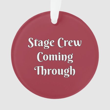 Stage Crew Coming Through Ornament