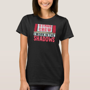 Stage Crew I Work In The Shadows Backprint Theate T-Shirt