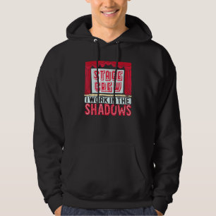 Stage Crew I Work In The Shadows Theater Hoodie