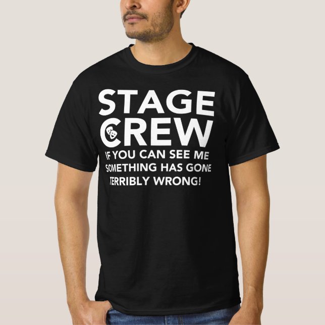 Stage Crew - If You Can See Me Something Has Gone T-Shirt (Front)