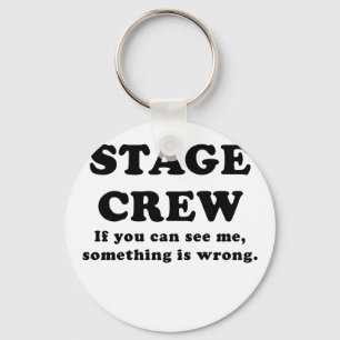 Stage Crew If you can See Me something is Wrong Keychain