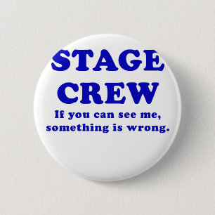 Stage Crew If you can See Me something is Wrong Pinback Button