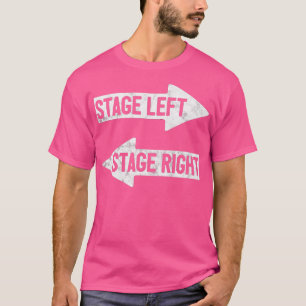 Stage Left Stage Right Funny Theater Drama Play T-Shirt