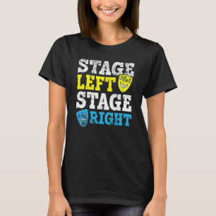 Stage Left Stage Right Theatre Actor Broadway Musi T-Shirt