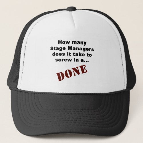 Stage Managers Get Things DONE Trucker Hat