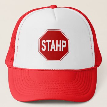 Stahp! Sign Trucker Hat by spacecloud9 at Zazzle