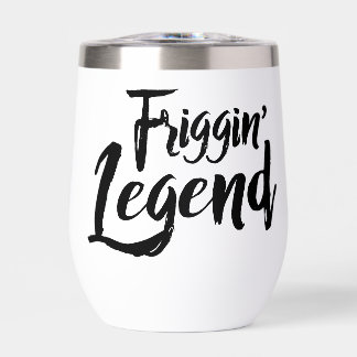 Stainless Wine Goblet - Friggin' Legend Thermal Wine Tumbler