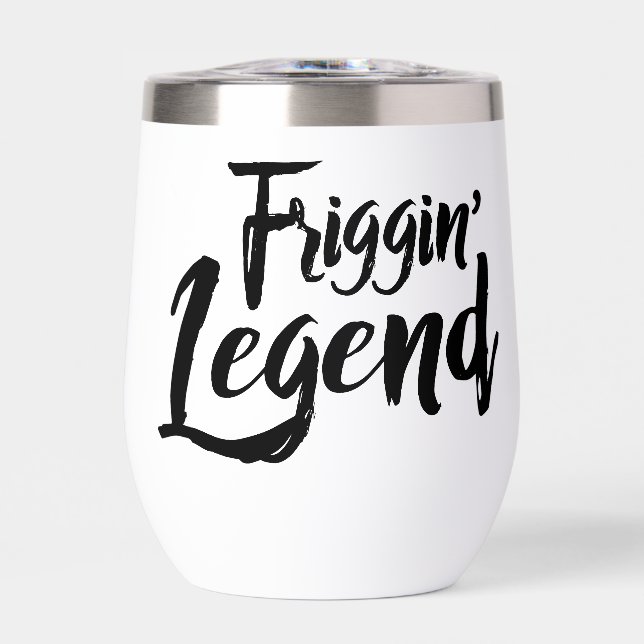 Stainless Wine Goblet - Friggin' Legend Thermal Wine Tumbler (Front)