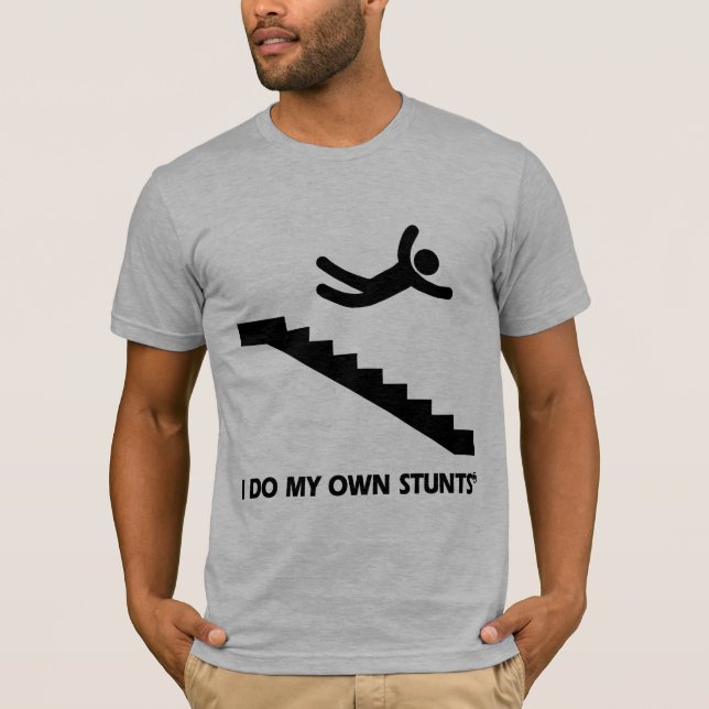 Stairs My Own Stunts T-Shirt (Front)