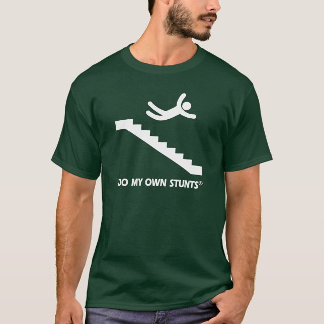 Stairs My Own Stunts T-Shirt (Front)