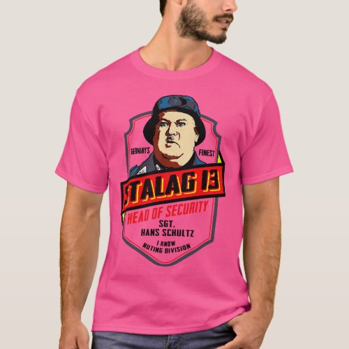 Stalag 13 Sgt Schultz Head of Security T_Shirt