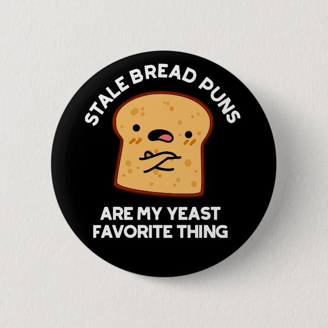 Stale Bread Puns Are My Yeast Favorite Thing Button (Front)