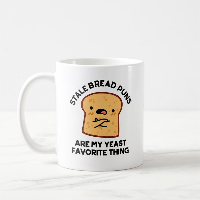 Stale Bread Puns Are My Yeast Favorite Thing Coffee Mug (Left)